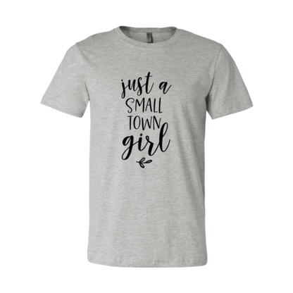 Just A Small Town Girl Shirt